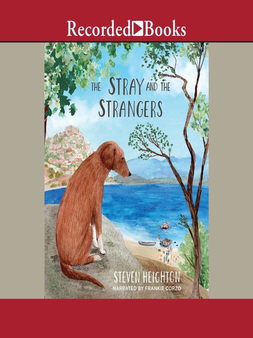 Title details for The Stray and the Strangers by Steven Heighton - Available
